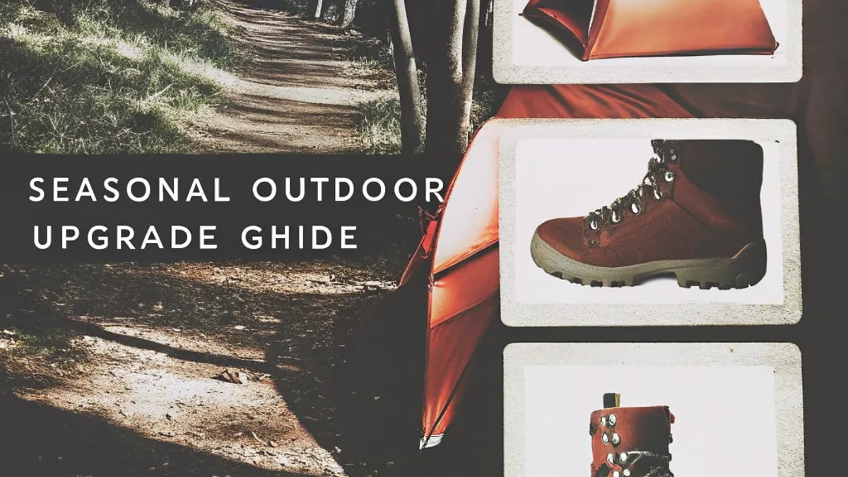 Seasonal Outdoor Gear Guide: What to Upgrade and When