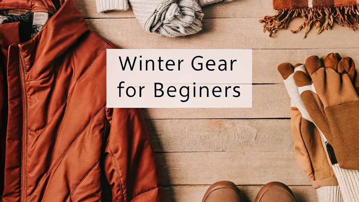 Winter Gear for Beginners: What You Actually Need